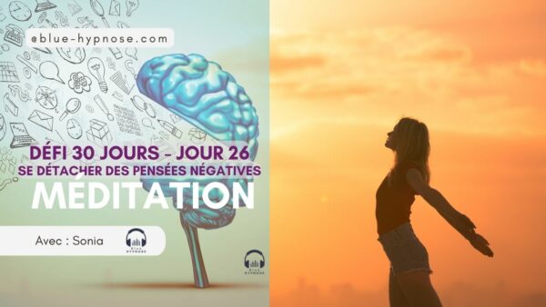 Défi 30 jours - Se détacher des pensées négatives