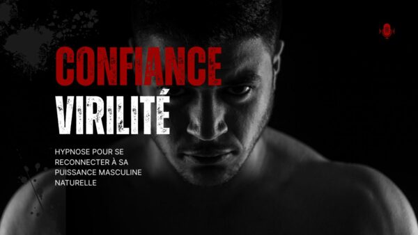 Hypnose confiance virilité