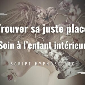 Trouver sa juste place - Soin à l'enfant intérieur