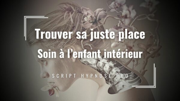 Trouver sa juste place - Soin à l'enfant intérieur